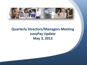 Quarterly Directors/Managers Meeting easyPay Update May 3, 2013