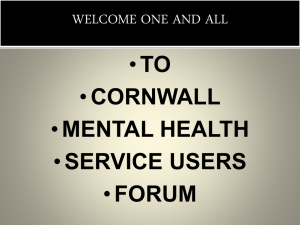 To see the presentation regarding the Cornwall Mental Heath Forums