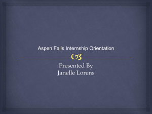 Aspen Falls Internship Orientation Presented By Janelle Lorens