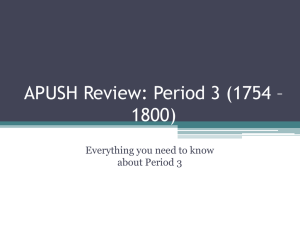 APUSH Review: Period 3 (1754 * 1800)