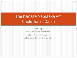 The Kansas-Nebraska Act Uncle Tom`s Cabin