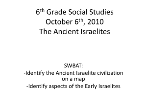 6th Grade Social Studies October 6th, 2010 The Ancient Israelites
