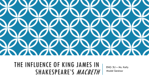 The Influence of king james in Shakespeare*s macbeth