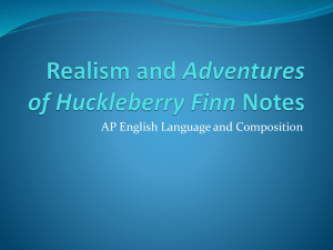 Realism and Adventures of Huckleberry Finn Notes