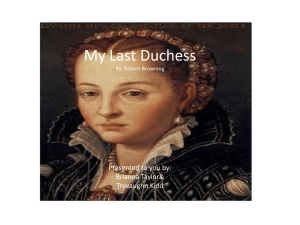My Last Duchess By: Robert Browning Robert Browning was one of