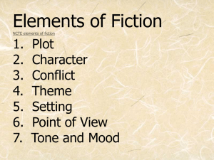 Elements of Fiction 1. Plot 2. Character 3. Conflict 4. Theme 5