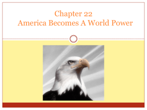 Chapter 22: America Becomes A World Power