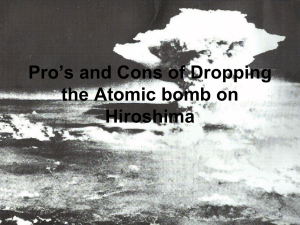 Pro`s and Cons of Dropping the Atomic bomb on Hiroshima