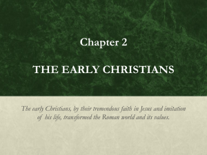 Chapter 2 THE EARLY CHRISTIANS The early Christians, by their