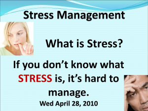 What is Stress? “Why do you ask?” Because, if you don`t know what