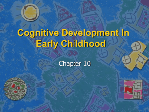 Ch 10 Cog Dev in Early child - St. Edwards University Sites
