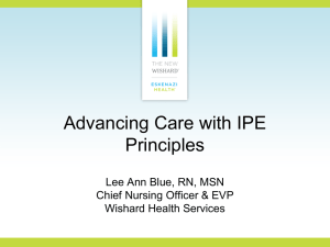 Advancing Care with IPE Principles Lee Ann Blue, RN, MSN Chief