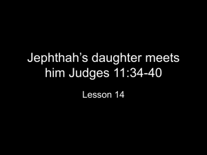 Jephthah`s daughter meets him Judges 11:34-40