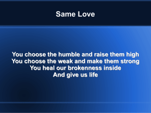 Same Love You choose the humble and raise them high You