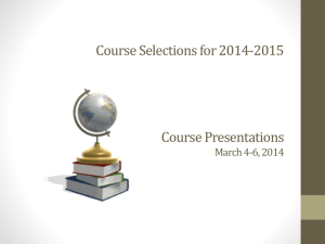 Course Selections for 2014-2015 Course Presentations March 4