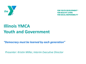 Illinois YMCA Youth and Government *Democracy must be learned