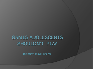 Games adolescents shouldn`t play Erin Reeve