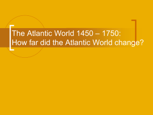 The Atlantic World 1450 * 1750: All you need to know