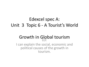 Edexcel spec A: Unit 3 Topic 6 - A Tourist*s World Growth in Global