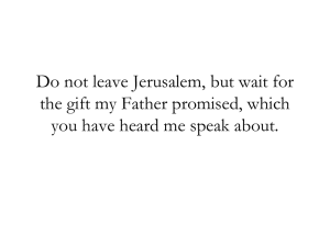 Do not leave Jerusalem, but wait for the gift my Father promised