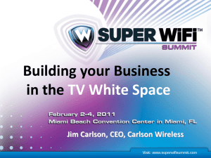 Building your Business in the TV White Space Jim Carlson