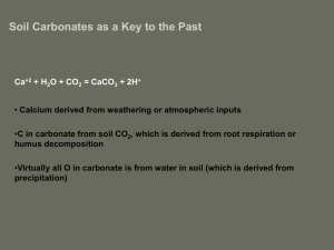 Soil Carbonates as a Key to the Past Ca +2 + H 2 O + CO 2 = CaCO