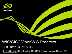WIS/GISC/OpenWIS Progress - Open Geospatial Consortium