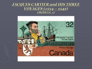 JACQUES CARTIER and HIS THREE VOYAGES (1534 – 1542
