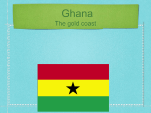 Ghana The gold coast -Ghana has a constitutional democracy that is