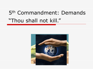 5th Commandment: Demands “Thou shall not kill.”