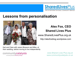 Lessons from personalisation Alex Fox, CEO Shared Lives Plus
