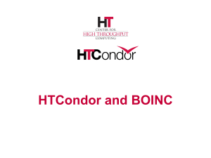 HTCondor and BOINC - Computer Sciences Dept.