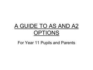 A GUIDE TO AS AND A2 OPTIONS Parent`s Presentation