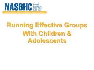 Running Effective Groups with Children and Adolescents Presentation