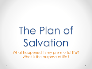 What is the plan of salvation? What happened in my premortal life