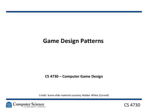 Game Design Patterns CS 4730 – Computer Game Design