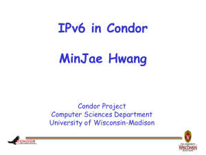 IPv6 in Condor - Computer Sciences Dept.