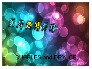 BUBBLES and DRY ICE