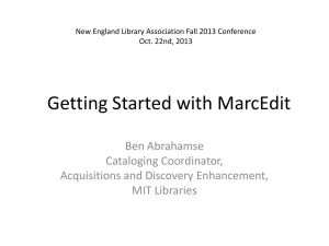 Getting Started with MARCEdit Tuesday NELA 2013 (PPT slides)