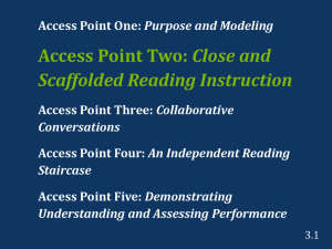 Access Point Two: Close and Scaffolded Reading Instruction