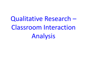 Qualitative Research * Classroom Interaction Analysis