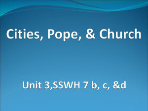 Cities, The Pope, & Church Unit 3, SSWH 7 b, c, &d