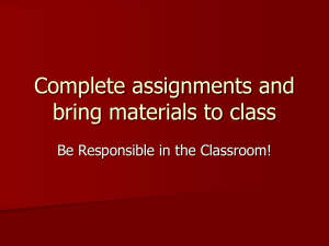 Complete assignments and bring materials to class