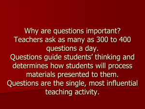 Why are questions important? Teachers ask as many as 300 to 400