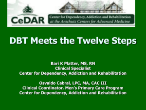 DBT Meets the Twelve Steps Bari K Platter, MS, RN Clinical