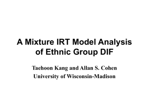 A Mixture IRT Model Analysis of Ethnic Group DIF Taehoon Kang