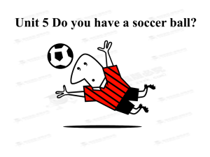 新人教版七年级英语上册课件《 Unit 5 Do you have a soccer ball》2