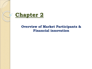 Chapter 2 Overview of Market Participants & Financial innovation