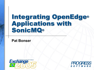 SOA-04: Integrating OpenEdge Applications with SonicMQ