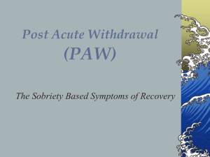 Post Acute Withdrawl (PAW)